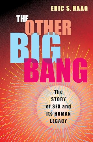 cover image The Other Big Bang: The Story of Sex and Its Human Legacy