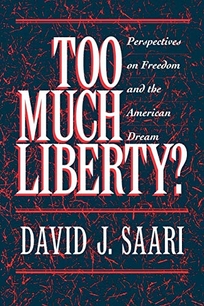 Too Much Liberty?: Perspectives on Freedom and the American Dream