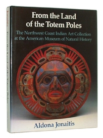 From the Land of the Totem Poles: The Northwest Coast Indian Art Collection at the American Museum of Natural History