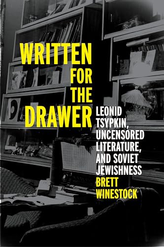 cover image Written for the Drawer: Leonid Tsypkin, Uncensored Literature, and Soviet Jewishness