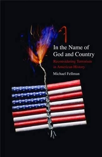 In the Name of God and Country: Reconsidering Terrorism in American History