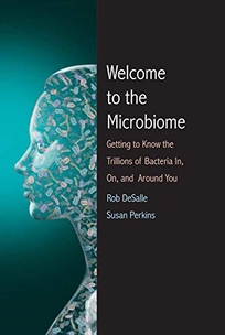 Welcome to the Microbiome: Getting to Know the Trillions of Bacteria and Other Microbes in