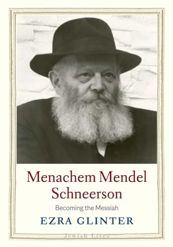 cover image Menachem Mendel Schneerson: Becoming the Messiah