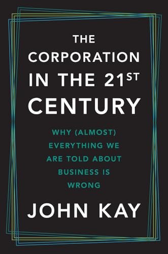 cover image The Corporation in the 21st Century: Why (Almost) Everything We Are Told About Business Is Wrong