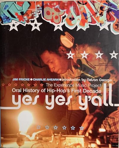 cover image YES YES Y'ALL: The Experience Music Project Oral History of Hip-Hop: The First Decade