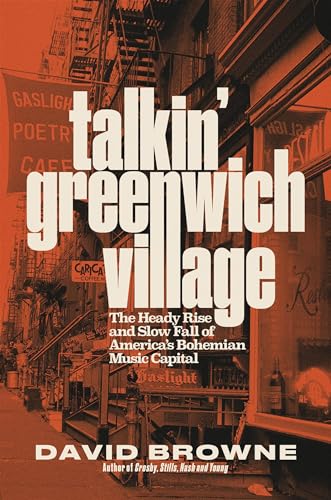 cover image Talkin’ Greenwich Village: The Heady Rise and Slow Fall of America’s Bohemian Music Capital