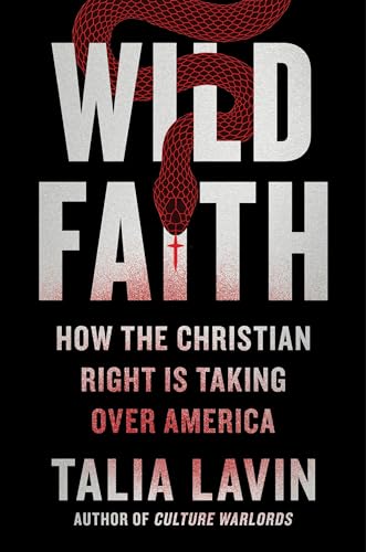 cover image Wild Faith: How the Christian Right Is Taking Over Ameria