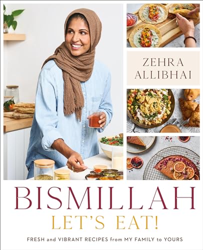 cover image Bismillah, Let’s Eat!: Fresh and Vibrant Recipes from My Family to Yours