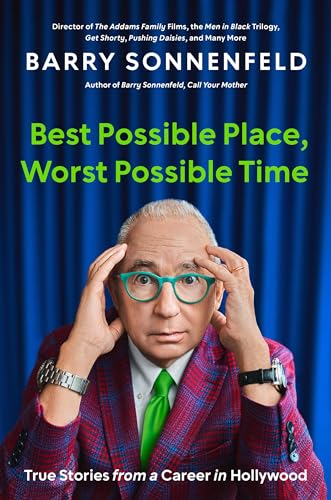 cover image Best Possible Place, Worst Possible Time: True Stories from a Career in Hollywood