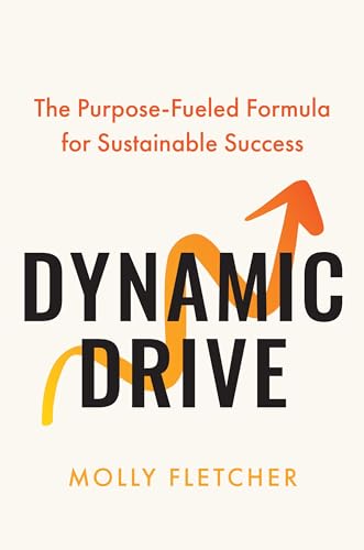 cover image Dynamic Drive: The Purpose-Fueled Formula for Sustainable Success