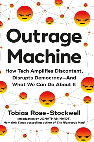 cover image Outrage Machine: How Tech Amplifies Discontent and Disrupts Democracy—and What We Can Do About It 
