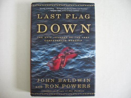 cover image Last Flag Down: The Epic Journey of the Last Confederate Warship