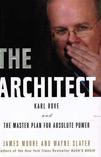 cover image The Architect: Karl Rove and the Master Plan for Absolute Power
