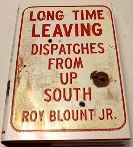 cover image Long Time Leaving: Dispatches from Up South