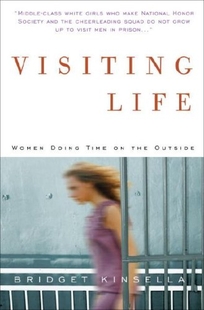 Visiting Life: Women Doing Time on the Outside