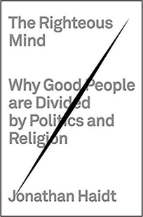 The Righteous Mind: Why Good People Are Divided By Politics and Religion