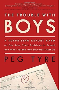 The Trouble with Boys: A Surprising Report Card on Our Sons