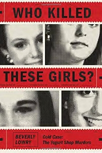 Who Killed These Girls? Cold Case: The Yogurt Shop Murders