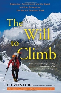 The Will to Climb: Obsession and Commitment and the Quest to Climb Annapurna—The World’s Deadliest Peak