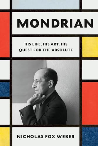 cover image Mondrian: His Life, His Art, and the Quest for the Absolute