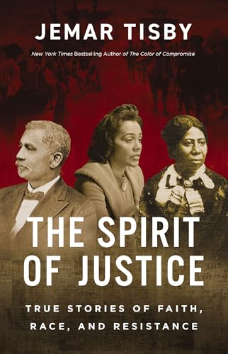 cover image The Spirit of Justice: True Stories of Faith, Race, and Resistance