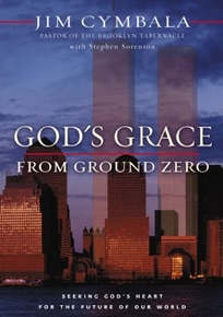 GODS GRACE FROM GROUND ZERO: Seeking Gods Heart for the Future of Our World