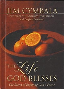 THE LIFE GOD BLESSES: The Secret of Enjoying God's Favor