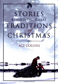 STORIES BEHIND THE GREAT TRADITIONS OF CHRISTMAS