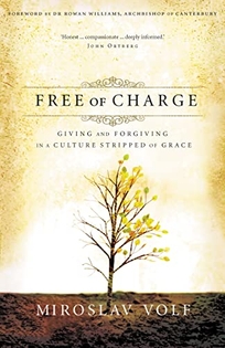 Free of Charge: Giving and Forgiving in a Culture Stripped of Grace: The Archbishop's Official 2006 Lent Book