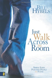  Just Walk Across the Room: Simple Steps Pointing People to Faith