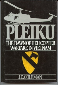 Pleiku: The Dawn of Helicopter Warfare in Vietnam