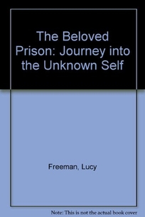 The Beloved Prison: A Journey Into the Unknown Self