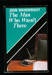 The Man Who Wasn't There