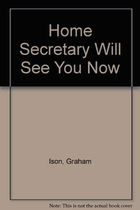 The Home Secretary Will See You Now