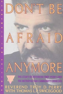 Don't Be Afraid Anymore: The Story of Reverend Troy Perry and the Metropolitan Community Churches