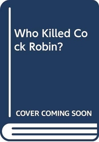 Who Killed Cock Robin?