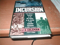 Incursion: From America's Choke Hold on the NVA Lifelines to the Sacking of the Cambodian Sanctuaries