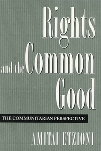 Rights and the Common Good: The Communitarian Perspective