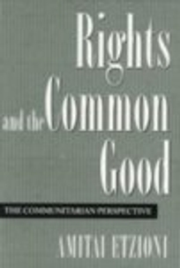 Rights and the Common Good: The Communitarian Perspective