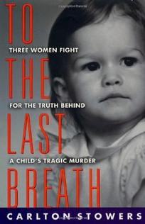 To the Last Breath: Three Women Fight for the Truth Behind a Child's Tragic Murder