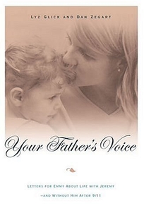 YOUR FATHER'S VOICE: Letters for Emmy About Life with Jeremy—and Without Him After 9/11