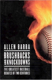 BRUSHBACKS AND KNOCKDOWNS: The Greatest Baseball Debates of Two Centuries