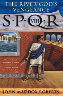 THE RIVER GOD'S VENGEANCE: SPQR VIII