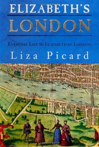 ELIZABETH'S LONDON: Everyday Life in Elizabethan London