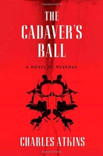 The Cadaver's Ball: A Novel of Revenge