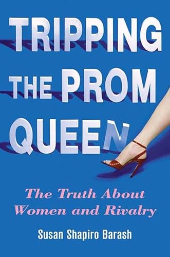 cover image Tripping the Prom Queen: The Truth About Women and Rivalry