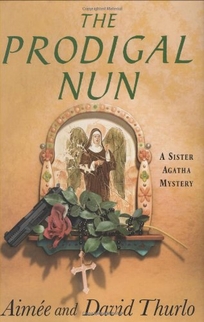 The Prodigal Nun: A Sister Agatha Mystery