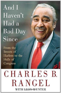 And I Haven't Had a Bad Day Since: From the Streets of Harlem to the Halls of Congress