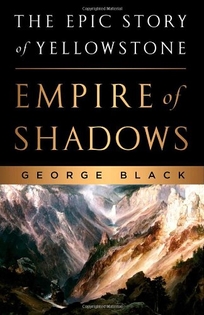 Empire of Shadows: The Epic Story of Yellowstone