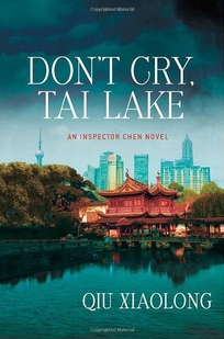 Don’t Cry Tai Lake: An Inspector Chen Novel